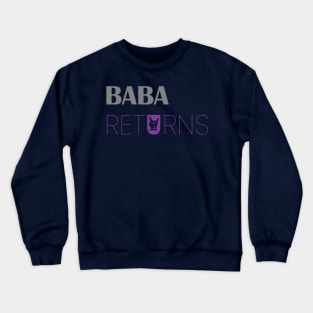 BABA RETURNS DESIGN BY TEEZTOTALLER Crewneck Sweatshirt